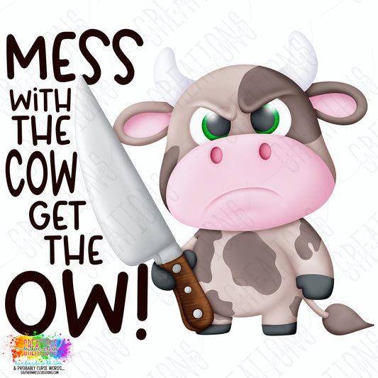 Mess With The Cow Get The Ow