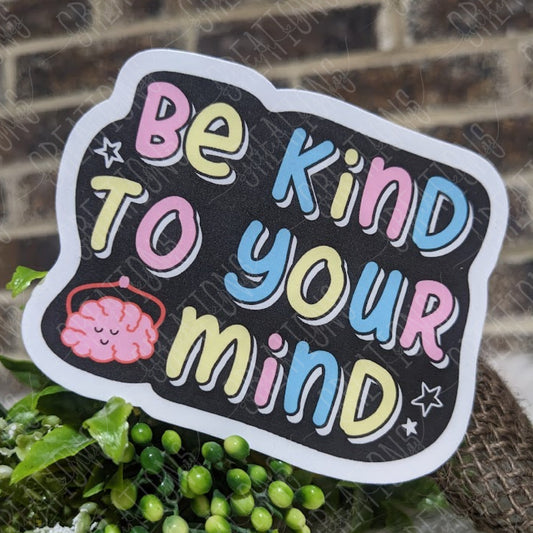 Be Kind To Your Mind