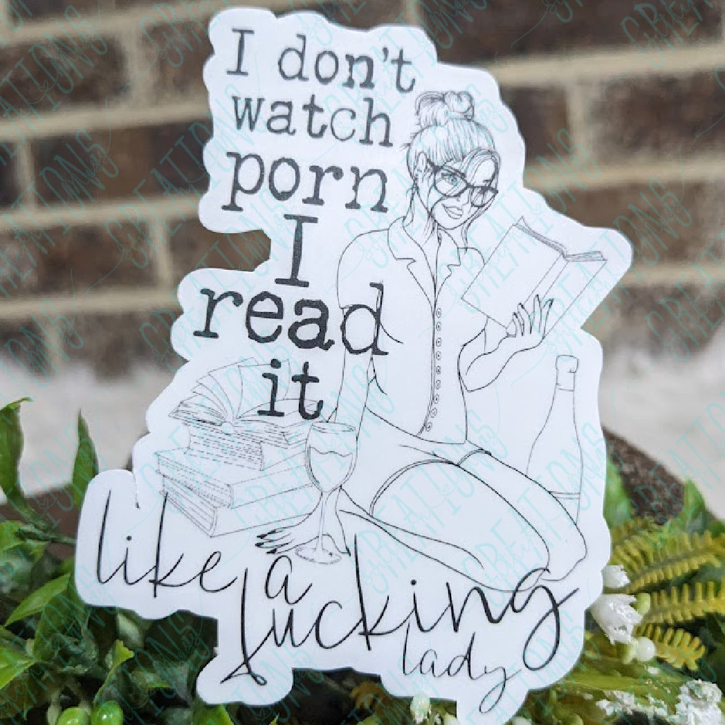 I Don't Watch Porn I Read It Like A Fucking Lady