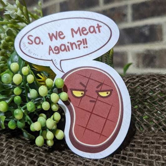 So We Meat Again