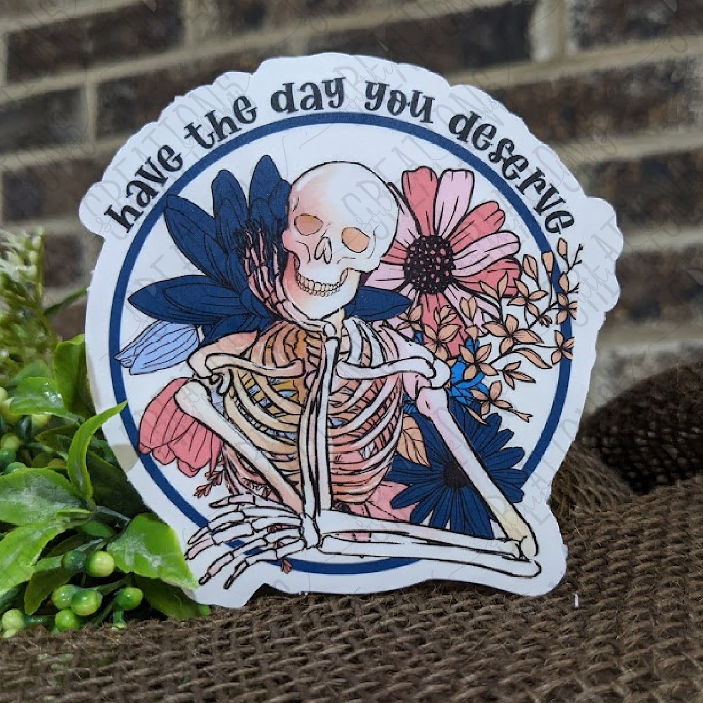 Have The Day You Deserve