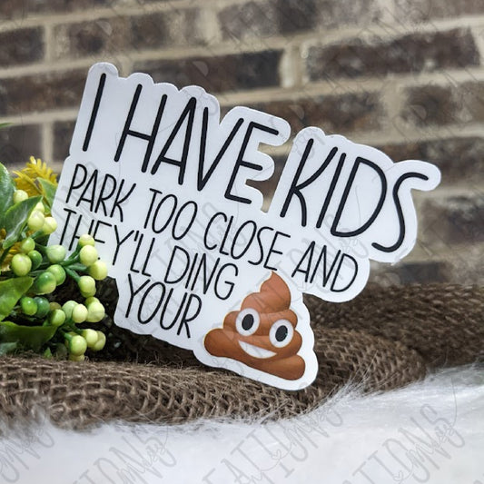 I Have Kids. Park Too Close And They'll Ding Your Shit