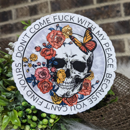 Don't Come Fuck With My Peace Because You Can't Find Yours