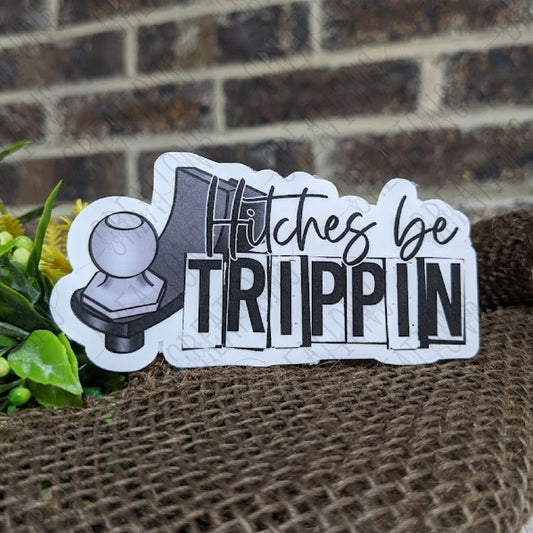 Hitches Be Trippin