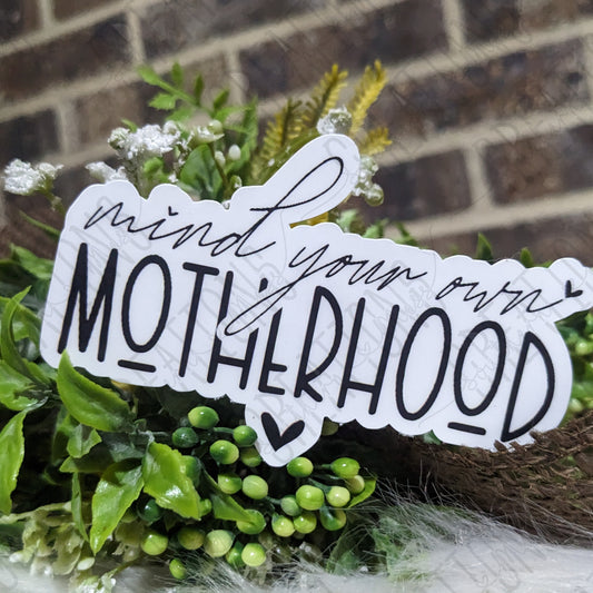 Mind Your Own Motherhood