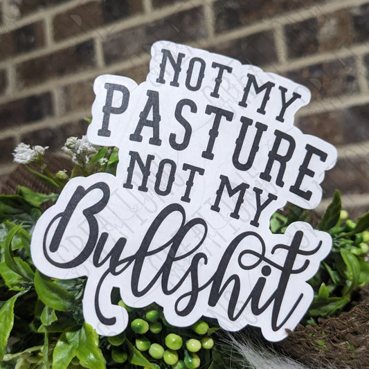 Not My Pasture Not My Bullshit