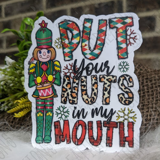 Put Your Nuts In My Mouth