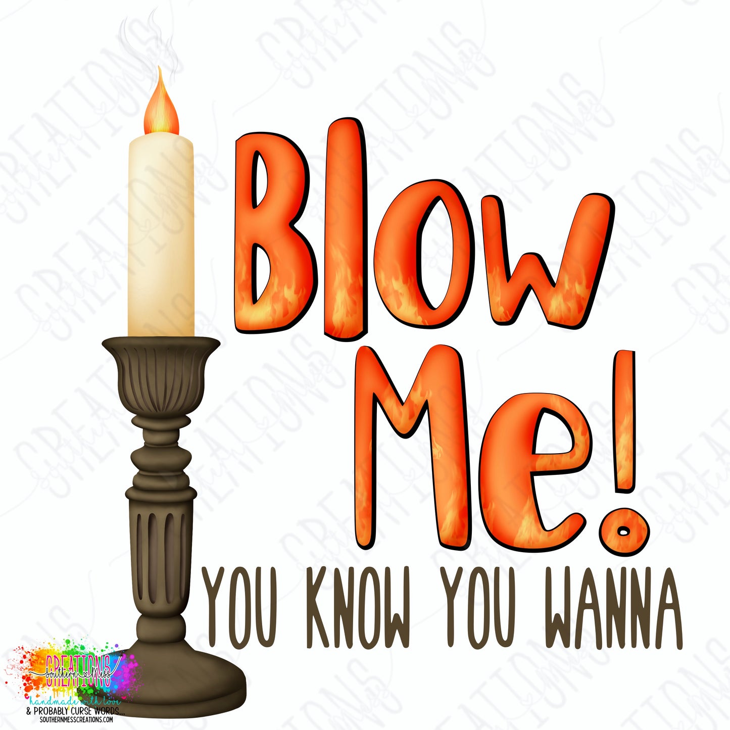 Blow me! You know you wanna!
