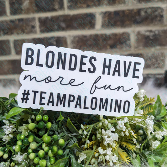 Blondes Have More Fun #TeamPalomino