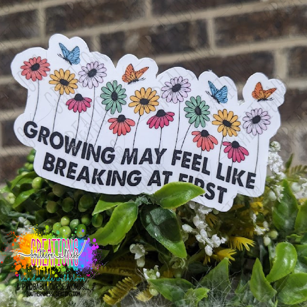 Growing May Feel Like Breaking At First