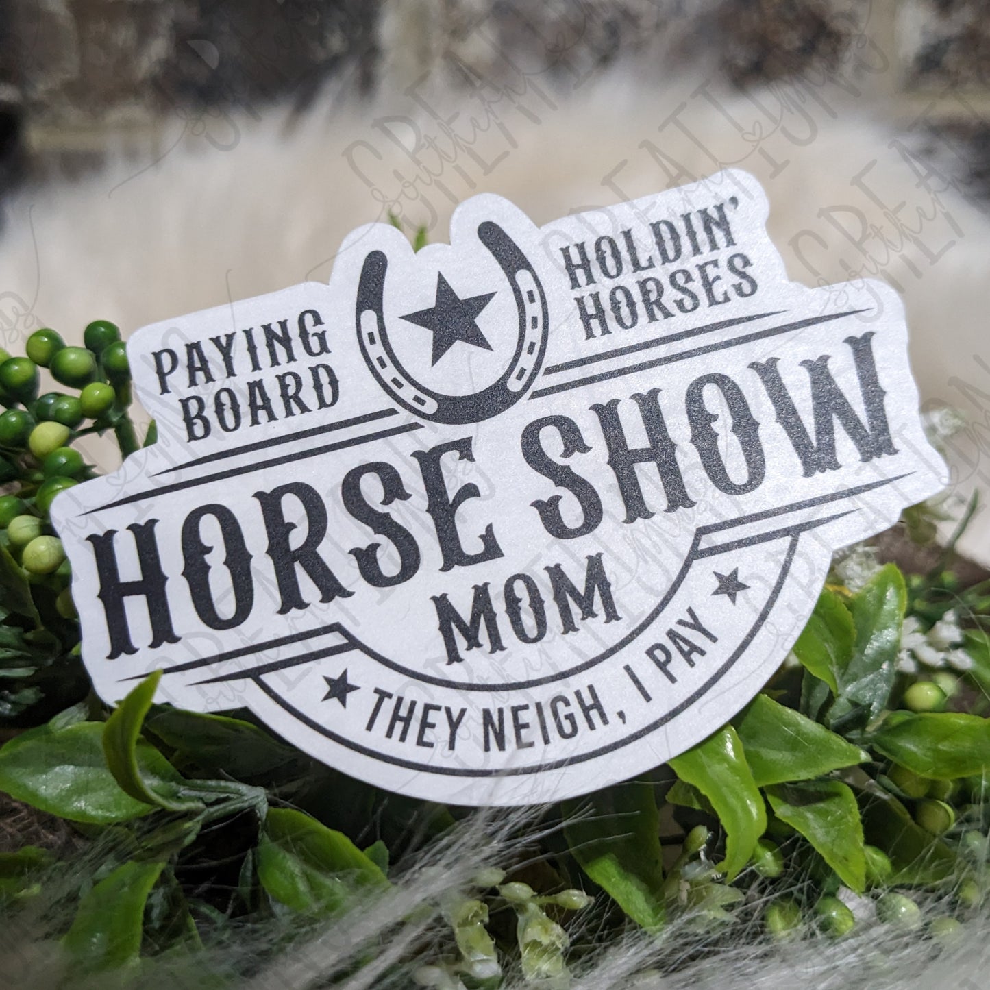 Horse Show Mom, They Neigh I Pay
