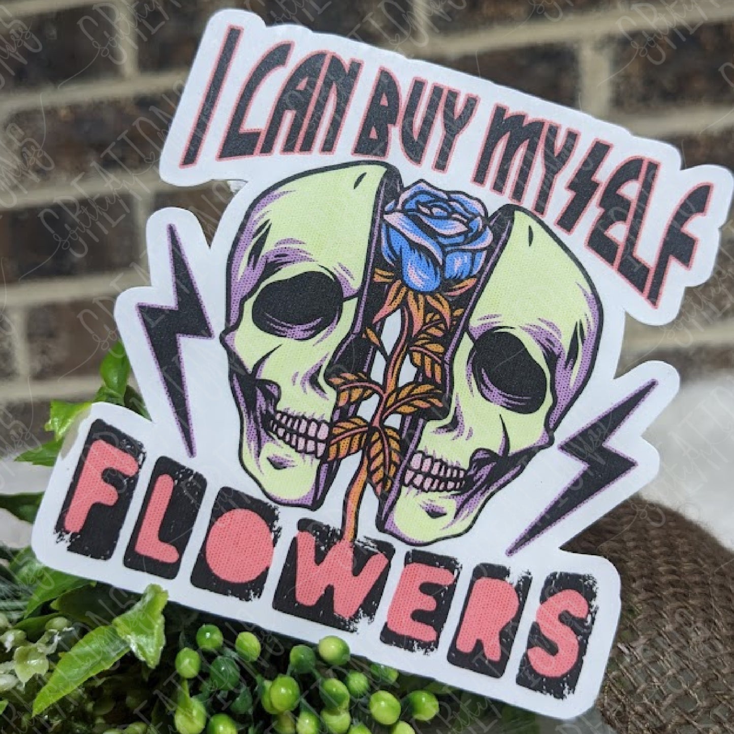 I Can Buy Myself Flowers Skull