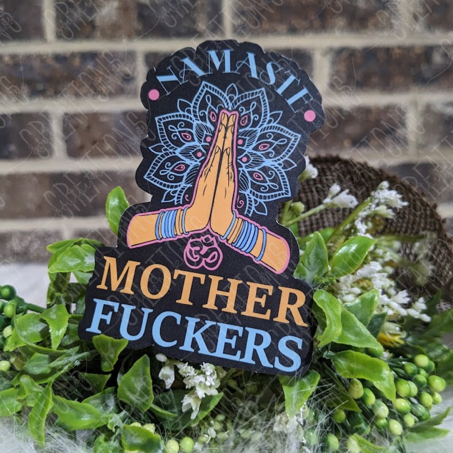 Namaste Mother Fuckers