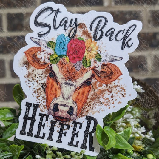 Stay Back Heifer