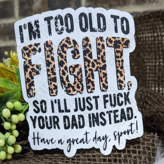 I'm Too Old To Fight