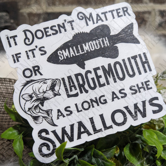 It Doesn't Matter If It's Smallmouth Or Largemouth So Long As It Swallows