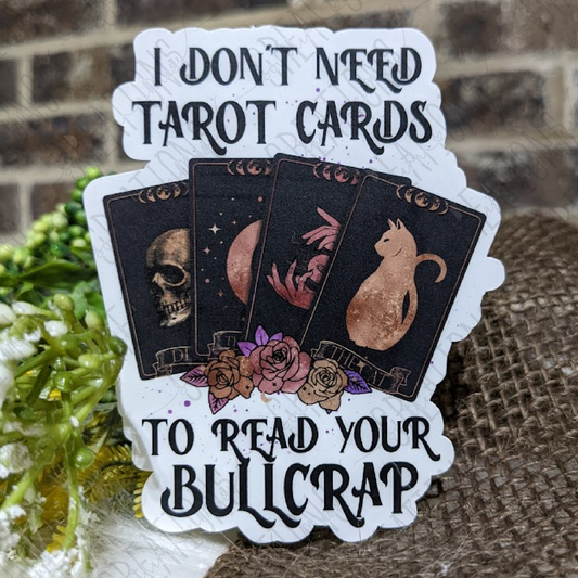 I Don't Need Tarot Cards To Read Your Bullcrap