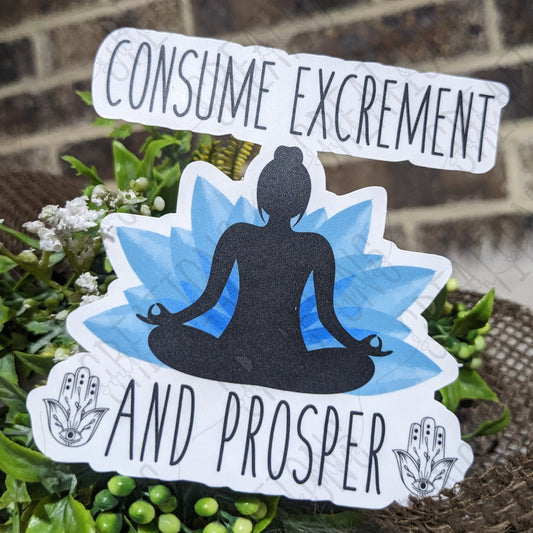 Consume Excrement And Prosper