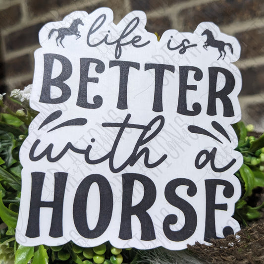 Life Is Better With A Horse