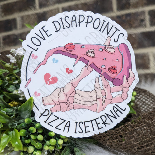 Love Disappoints, Pizza Is Eternal